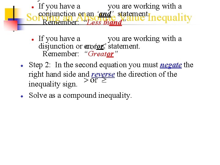 If you have a you are working with a conjunction or an ‘and’ statement.