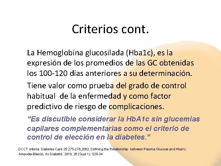 Criterios cont. La Hemoglobina glucosilada (Hba 1 c), es la expresión de los promedios