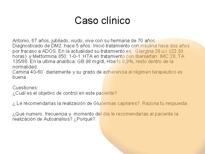 Caso clínico Antonio, 67 años, jubilado, viudo, vive con su hermana de 70 años.