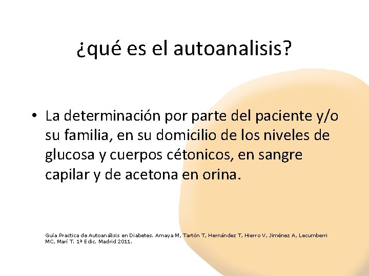 ¿qué es el autoanalisis? • La determinación por parte del paciente y/o su familia,