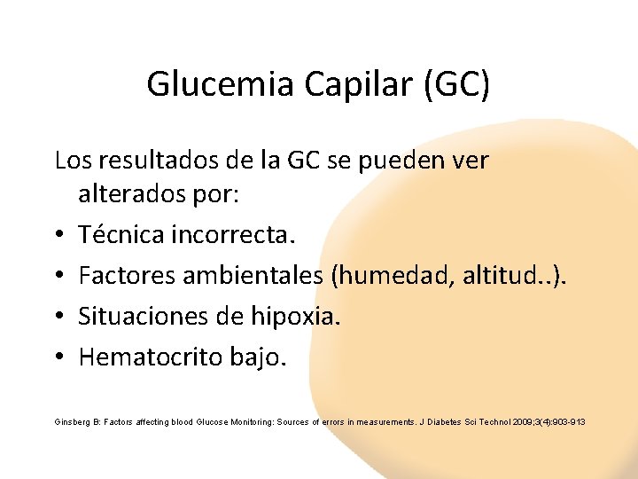 Glucemia Capilar (GC) Los resultados de la GC se pueden ver alterados por: •