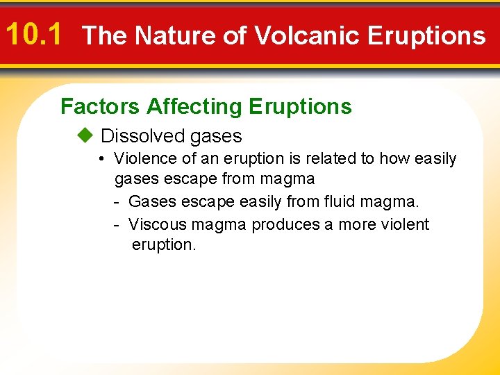 10. 1 The Nature of Volcanic Eruptions Factors Affecting Eruptions u Dissolved gases •