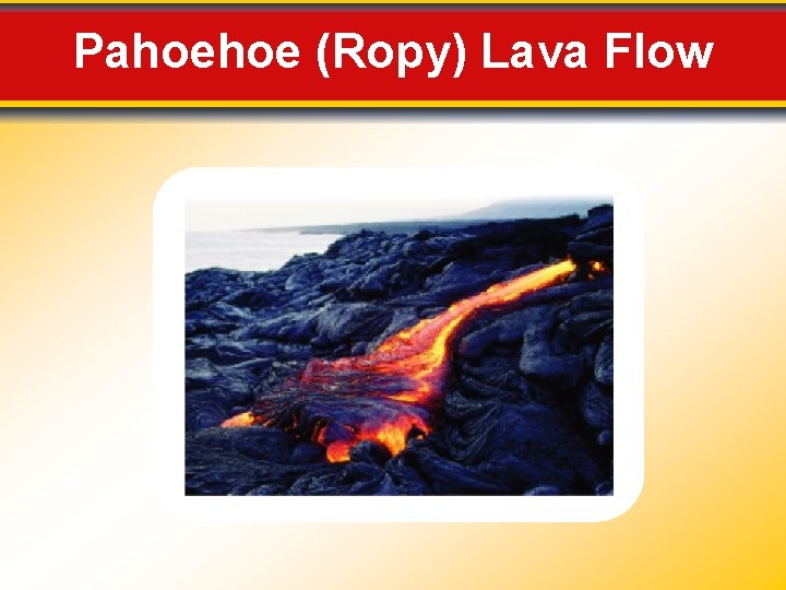 Pahoehoe (Ropy) Lava Flow 