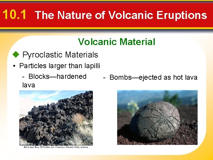 10. 1 The Nature of Volcanic Eruptions Volcanic Material u Pyroclastic Materials • Particles