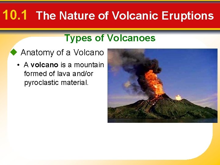 10. 1 The Nature of Volcanic Eruptions Types of Volcanoes u Anatomy of a