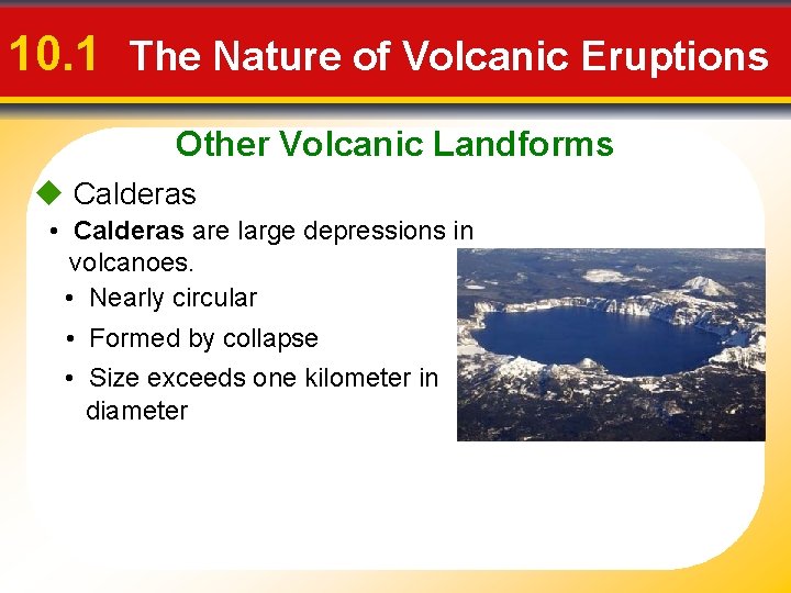 10. 1 The Nature of Volcanic Eruptions Other Volcanic Landforms u Calderas • Calderas