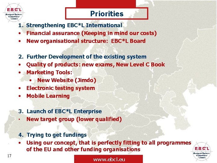 Priorities 1. Strengthening EBC*L International • Financial assurance (Keeping in mind our costs) •