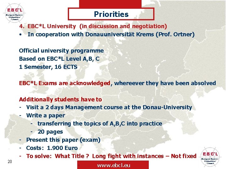 Priorities 4. EBC*L University (in discussion and negotiation) • In cooperation with Donauuniversität Krems