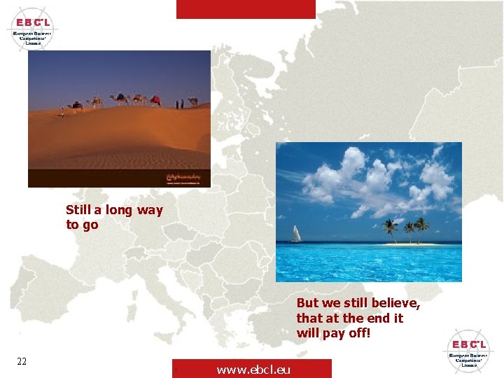 Still a long way to go But we still believe, that at the end