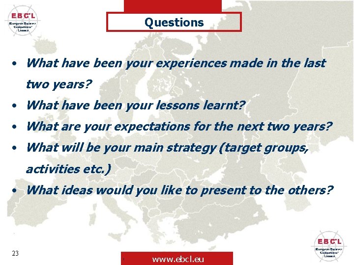 Questions • What have been your experiences made in the last two years? •