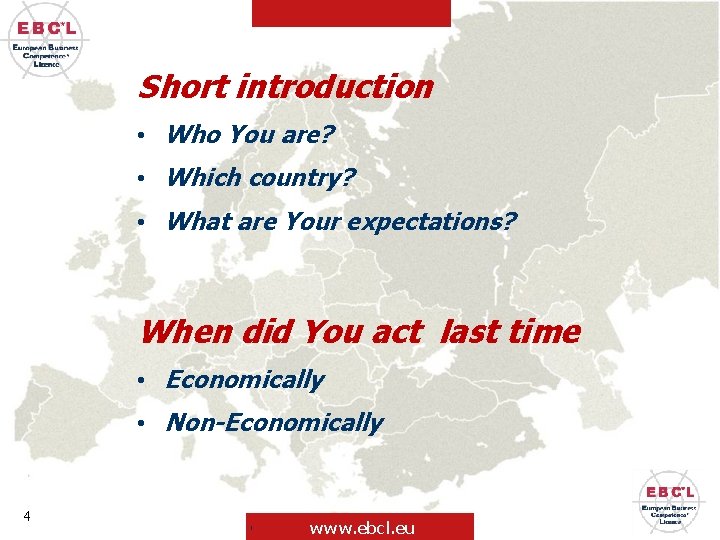 Short introduction • Who You are? • Which country? • What are Your expectations?