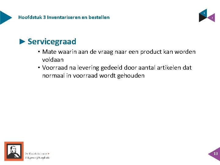 Hoofdstuk 3 Inventariseren en bestellen ► Servicegraad • Mate waarin aan de vraag naar