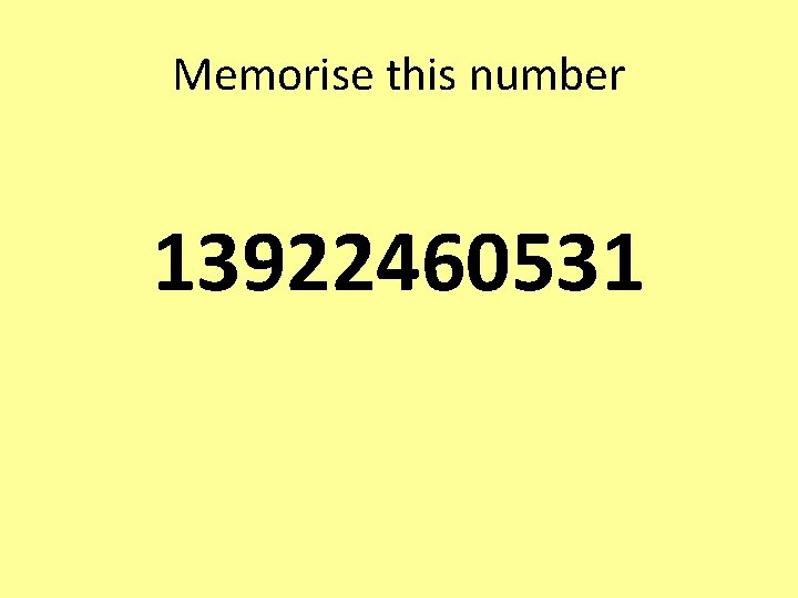 Memorise this number 13922460531 