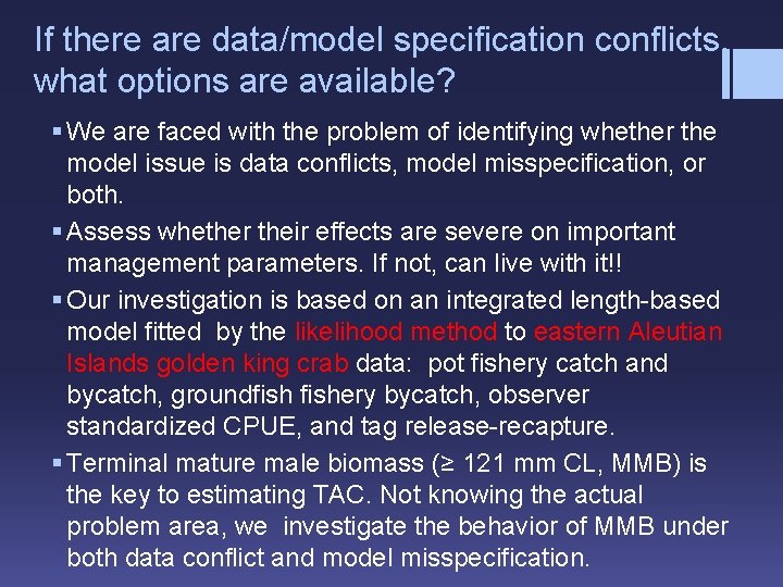 If there are data/model specification conflicts, what options are available? § We are faced