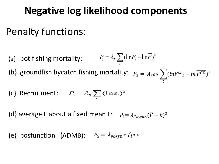 Negative log likelihood components Penalty functions: (a) pot fishing mortality: (b) groundfish bycatch fishing