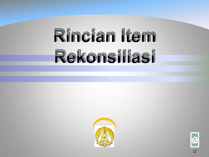 Rincian Item Rekonsiliasi 22 