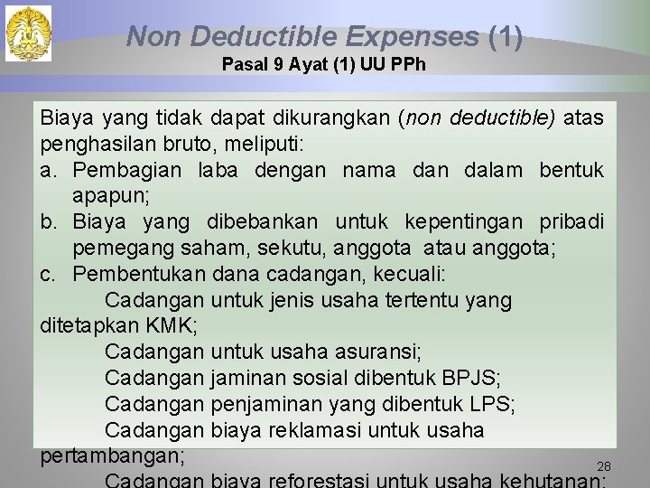 Non Deductible Expenses (1) Pasal 9 Ayat (1) UU PPh Biaya yang tidak dapat