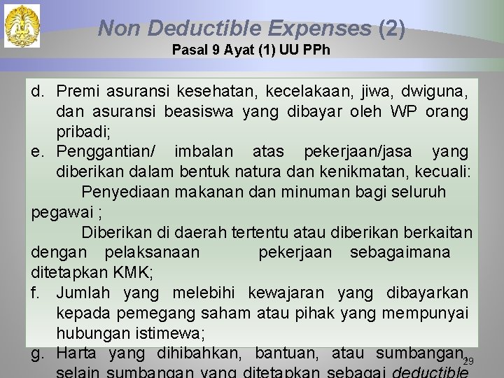 Non Deductible Expenses (2) Pasal 9 Ayat (1) UU PPh d. Premi asuransi kesehatan,