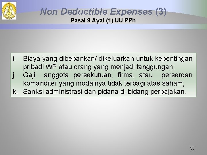Non Deductible Expenses (3) Pasal 9 Ayat (1) UU PPh i. Biaya yang dibebankan/