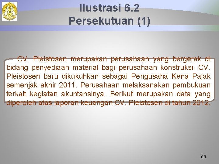 Ilustrasi 6. 2 Persekutuan (1) CV. Pleistosen merupakan perusahaan yang bergerak di bidang penyediaan