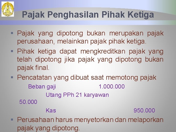 Pajak Penghasilan Pihak Ketiga § Pajak yang dipotong bukan merupakan pajak perusahaan, melainkan pajak