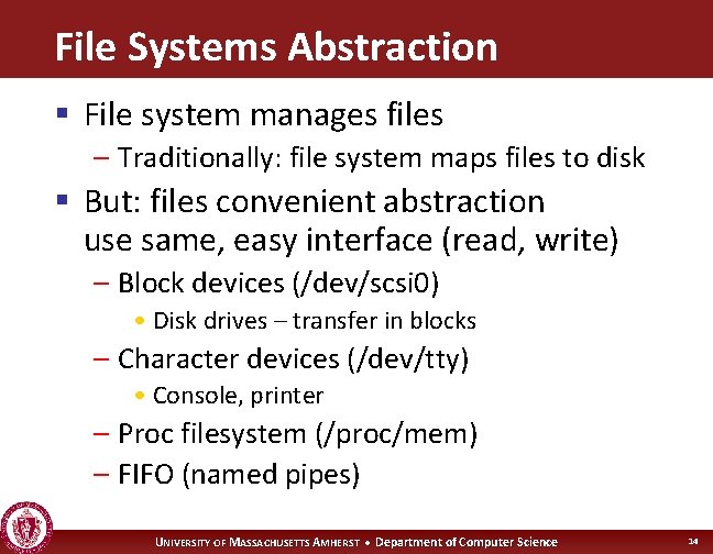 File Systems Abstraction § File system manages files – Traditionally: file system maps files