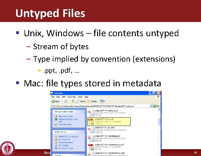 Untyped Files § Unix, Windows – file contents untyped – Stream of bytes –