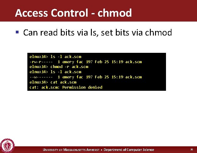 Access Control - chmod § Can read bits via ls, set bits via chmod