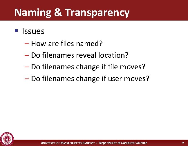 Naming & Transparency § Issues – How are files named? – Do filenames reveal