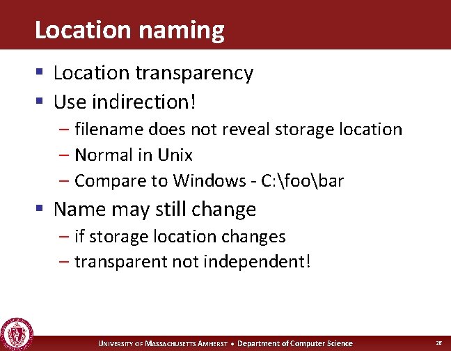 Location naming § Location transparency § Use indirection! – filename does not reveal storage