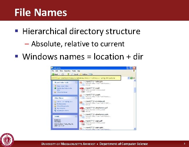 File Names § Hierarchical directory structure – Absolute, relative to current § Windows names