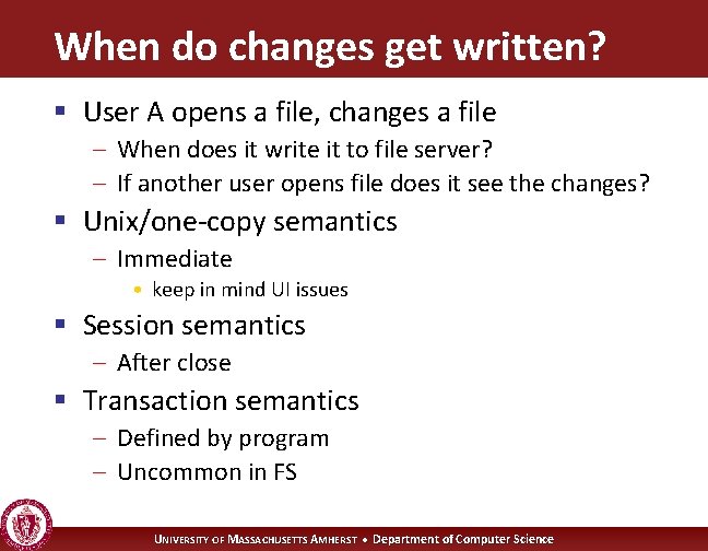 When do changes get written? § User A opens a file, changes a file