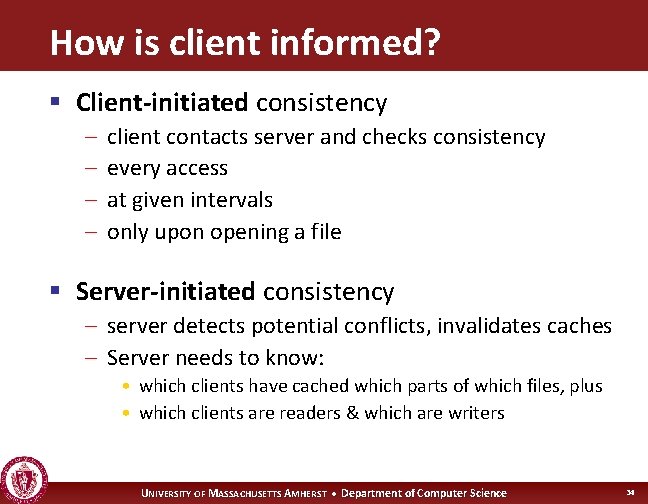 How is client informed? § Client-initiated consistency – – client contacts server and checks