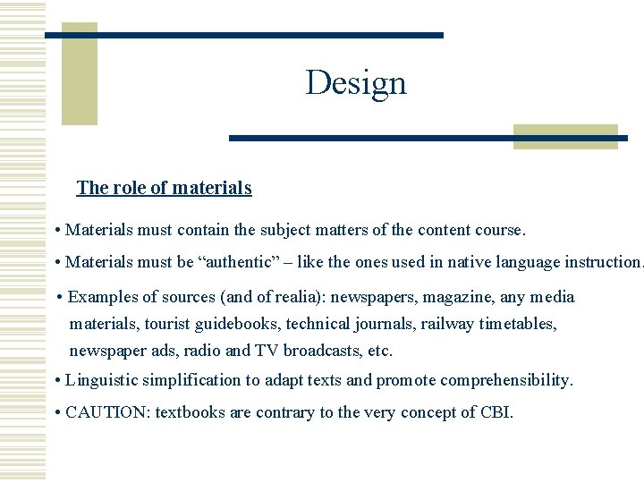 Design The role of materials • Materials must contain the subject matters of the