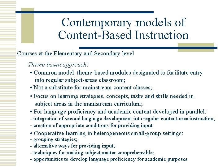 Contemporary models of Content-Based Instruction Courses at the Elementary and Secondary level Theme-based approach: