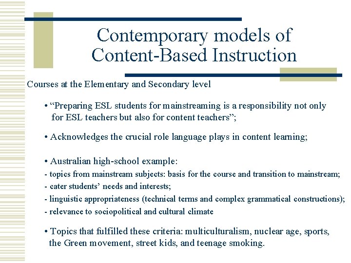Contemporary models of Content-Based Instruction Courses at the Elementary and Secondary level • “Preparing