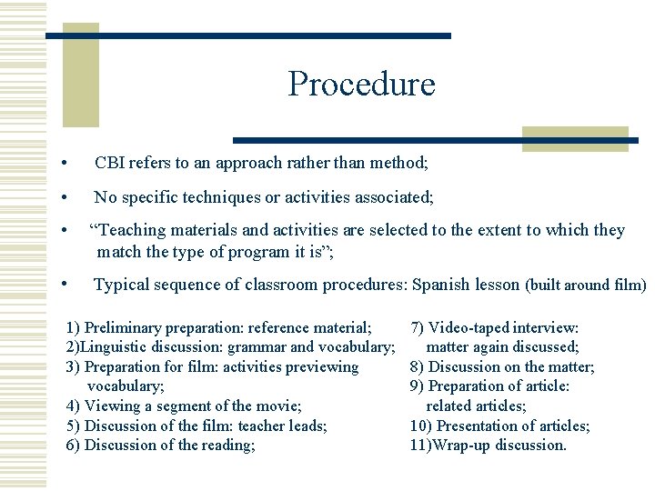 Procedure • CBI refers to an approach rather than method; • No specific techniques