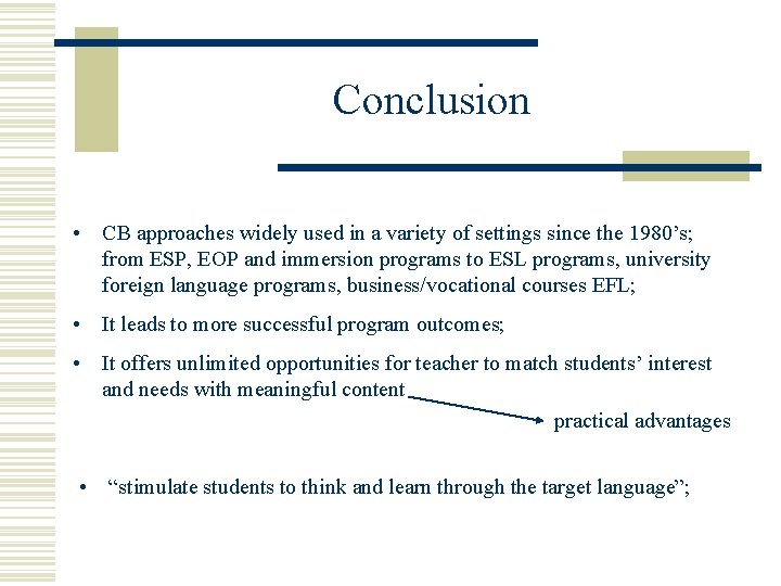 Conclusion • CB approaches widely used in a variety of settings since the 1980’s;