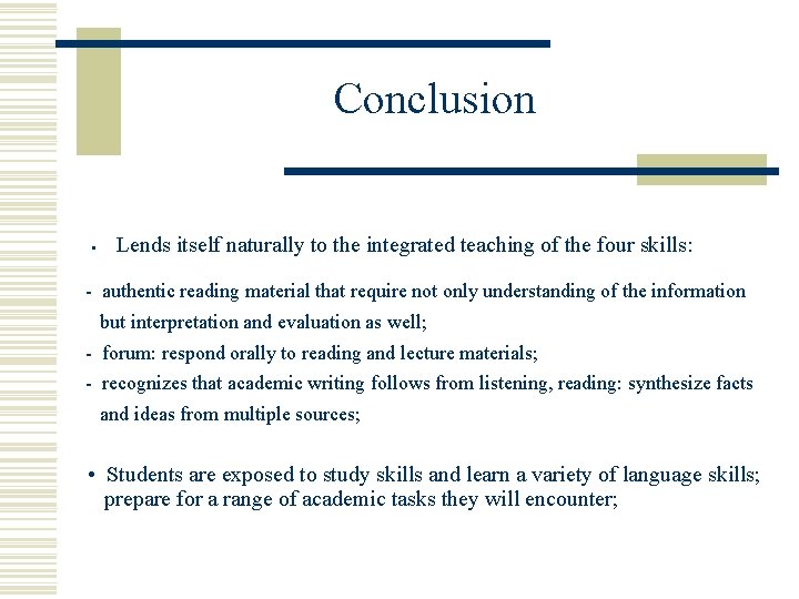 Conclusion • Lends itself naturally to the integrated teaching of the four skills: -
