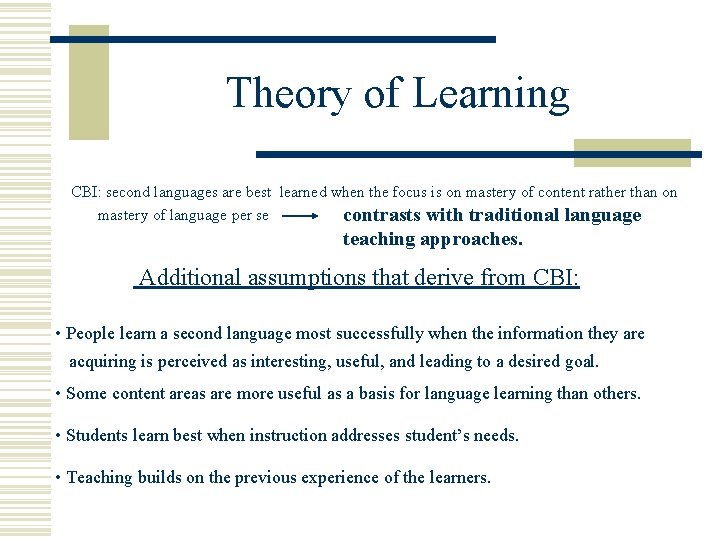 Theory of Learning CBI: second languages are best learned when the focus is on