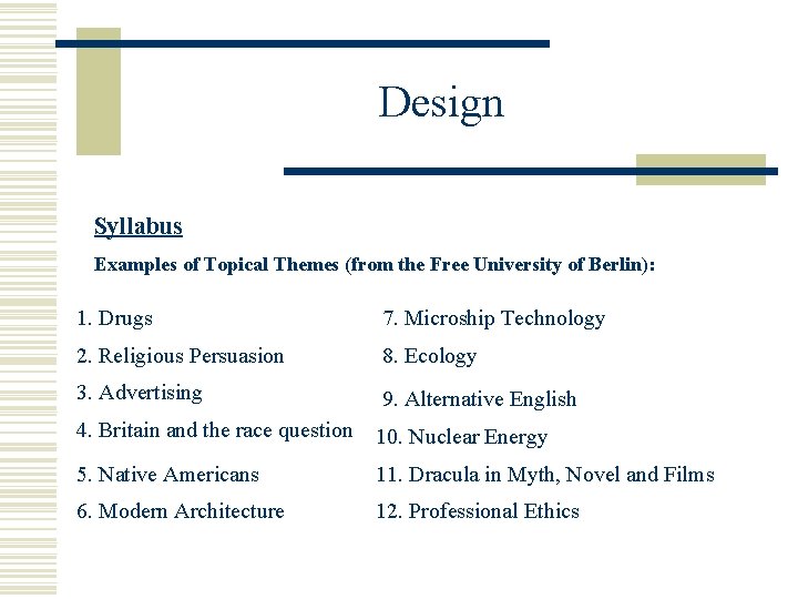 Design Syllabus Examples of Topical Themes (from the Free University of Berlin): 1. Drugs