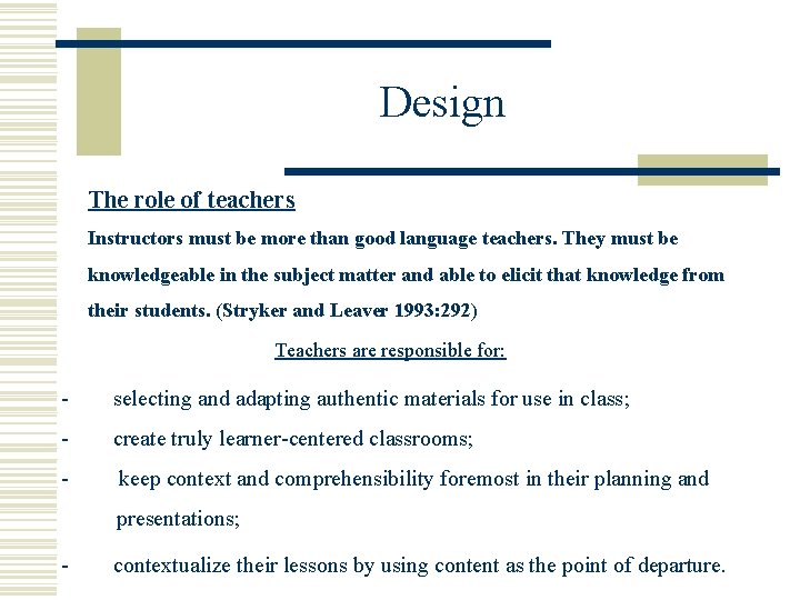 Design The role of teachers Instructors must be more than good language teachers. They