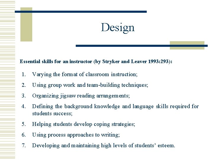 Design Essential skills for an instructor (by Stryker and Leaver 1993: 293): 1. Varying