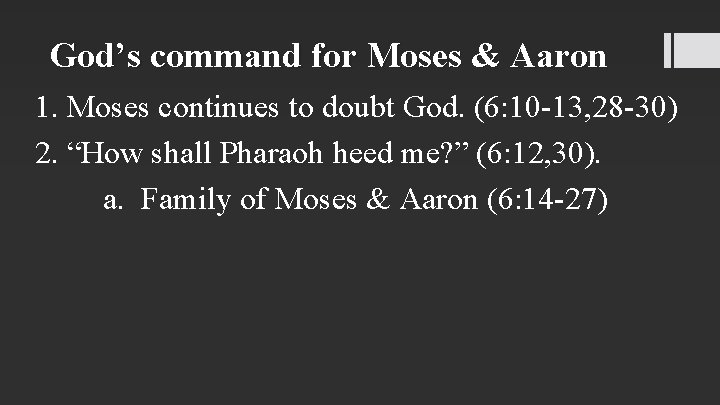 God’s command for Moses & Aaron 1. Moses continues to doubt God. (6: 10