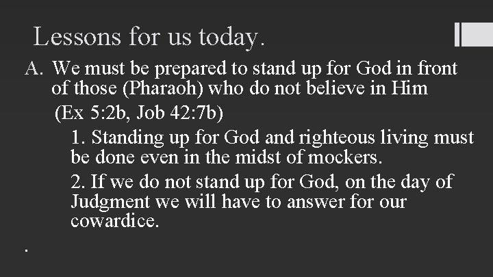 Lessons for us today. A. We must be prepared to stand up for God
