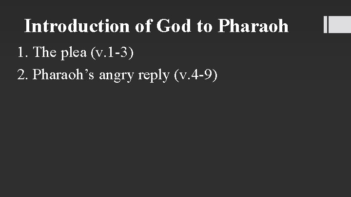 Introduction of God to Pharaoh 1. The plea (v. 1 -3) 2. Pharaoh’s angry