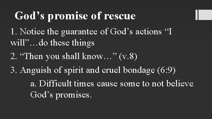 God’s promise of rescue 1. Notice the guarantee of God’s actions “I will”…do these