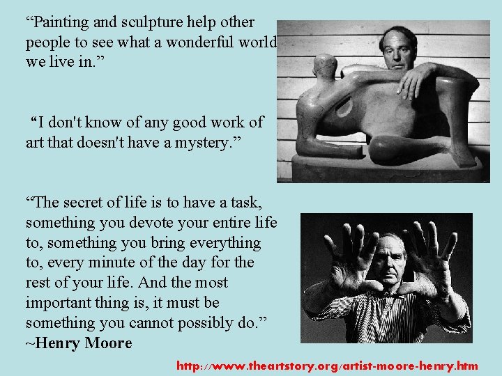 “Painting and sculpture help other people to see what a wonderful world we live