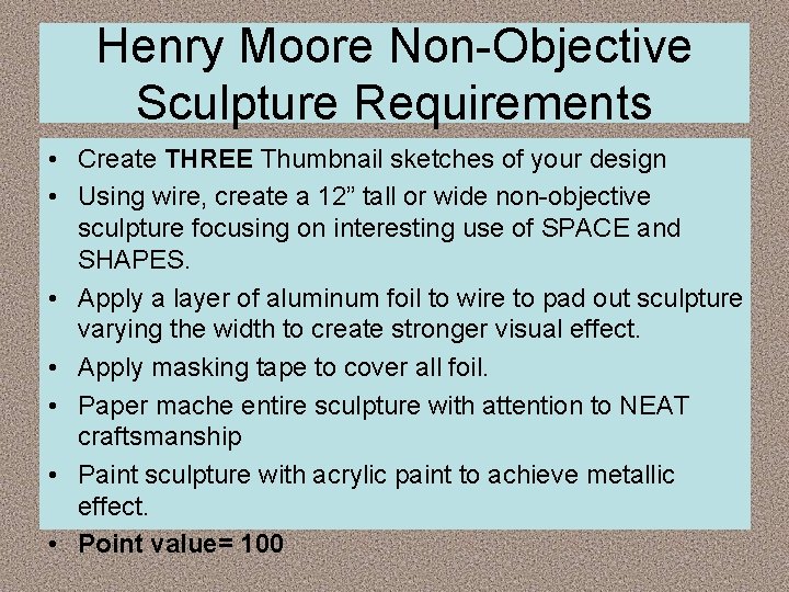 Henry Moore Non-Objective Sculpture Requirements • Create THREE Thumbnail sketches of your design •