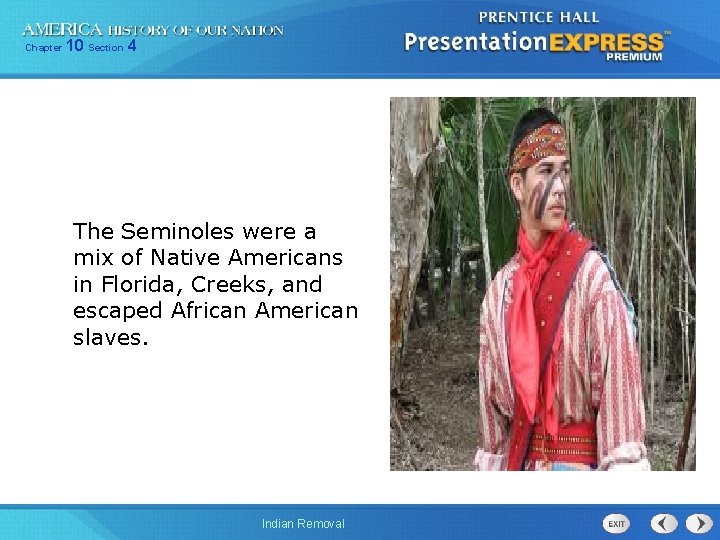 Chapter 10 Section 4 The Seminoles were a mix of Native Americans in Florida,